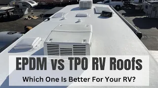 EPDM vs TPO RV roofs - How To Choose, Identify And Maintain Them