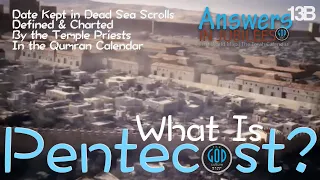 What is Pentecost? When? From the Dead Sea Scrolls. Answers In Jubilees 13B