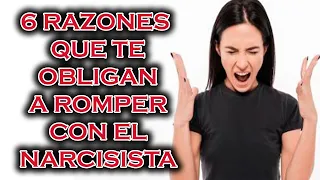 6 RAZONES QUE TE OBLIGAN A ROMPER CON EL NARCISISTA