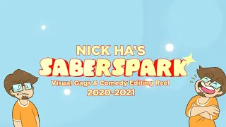 Nick Ha's Saberspark Visual Gags Reel (2020-2021)