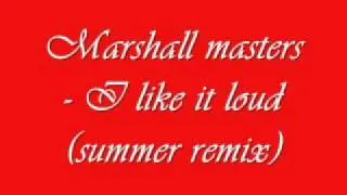 Marshall masters - I like it loud (summer remix)