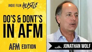 Do's and Dont's Working the AFM with Jonathan Wolf // Indie Film Hustle