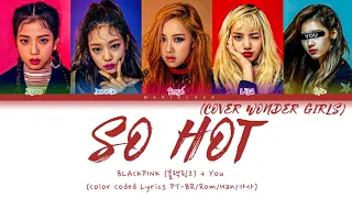 BLACKPINK (블랙핑크) SO HOT (COVER) (Karaoke) [Color Coded Lyrics PT-BR/Rom/Han/가사] You as a member