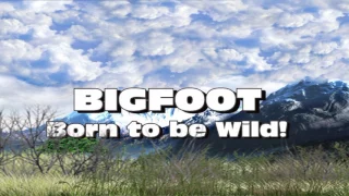 Potential Show ending (concept) -New- BIGFOOT: Born to be Wild Bigfoot Trailer Bigfoot & Sasquatch