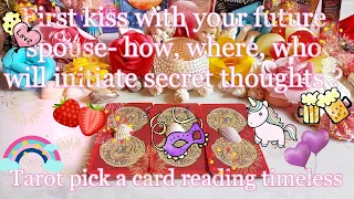 First kiss with your future spouse🍑🍒🍇how,where,who will initiate,secret feelings🥰😍😘?Tarot🌛⭐🌜🔮🧿