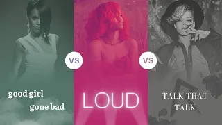 Good Girl Gone Bad VS Loud VS Talk That Talk || Album Battle ⭐
