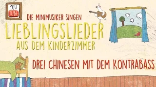 Drei Chinesen mit dem Kontrabass I Kinderlieder I Lieblingslieder  aus dem Kinderzimmer Minimusiker