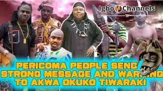 PERICOMA PEOPLE SEND A STRONG MESSAGE AND WARNING TO AKWA OKUKO TIWARAKI