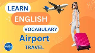 Learn English Vocabulary for Beginners: Airport and Travel | Aprender vocabulario en inglés
