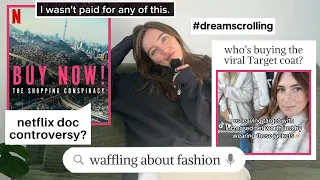 netflix buy now doc exploitation, 'vegan' suede(???), viral target coat discourse & more!!!