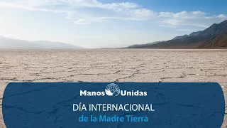 Día Internacional de la Madre Tierra  (22 de abril 2023) | Manos Unidas