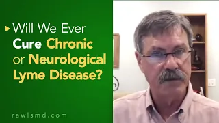 Will We Ever Cure Chronic or Neurological Lyme? | Webinar Short