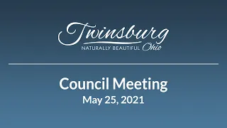 City of Twinsburg Council Meeting - May 25, 2021