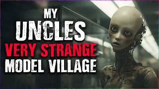 "My Uncles Very Strange Model Village" Scary Stories from The Internet | Creepypasta