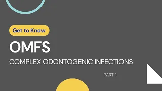 OMFS - Complex Odontogenic Infections - Part 1