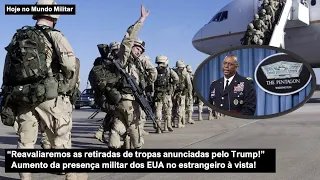 "Reavaliaremos todas as retiradas de tropas anunciadas pelo Trump!", Pentágono