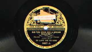 Did You Ever See A Dream Walking? by Ed Lloyd and his Band (Gene Kardos)1933,