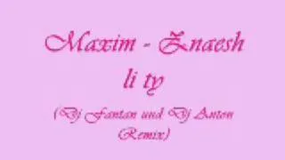 Maxim-Znaesh li ty (Dj Fantan und Dj Anton Remix)