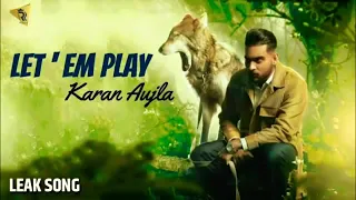 Let'em play leaked song (Karan aujla) LS production