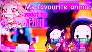 💕My favourite anime character react to [Nezuko]💕 {1/8}