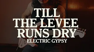 Electric Gypsy - Till The Levee Runs Dry (Nolas Guitar Playthrough)