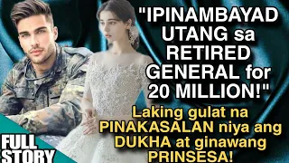 IPINAMBAYAD UTANG SA RETIRED GENERAL FOR 20 MILLION! PINAKASALAN AT GINAWANG PRINSESA