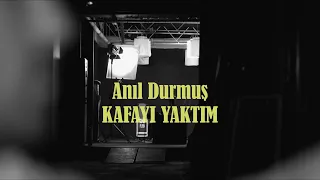 Anıl Durmuş - Kafayı Yaktım (Official Video)