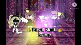 👑 Royal Maid 👑||meme||😢||part 1/2 (bc I got lazy..)