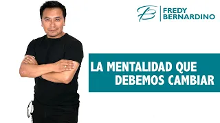 LA MENTALIDAD QUE DEBEMOS CAMBIAR