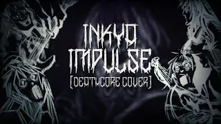 Asobi Asobase / Inkya Impulse (インキャインパルス) [Deathcore Cover]