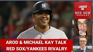 Alex Rodriguez and Michael Kay Talk Red Sox vs Yankees Rivalry & More