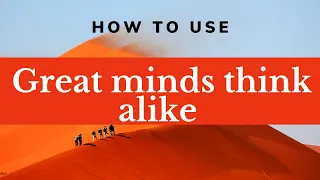 How to say Great minds think alike | EnglishVocab With Context | YouGlish