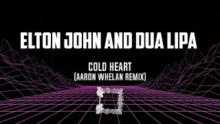 Elton John and Dua Lipa- Cold Heart (Aaron Whelan Remix)