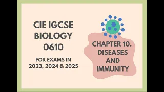 10. Diseases and Immunity (Cambridge IGCSE Biology 0610 for exams in 2023, 2024 and 2025)