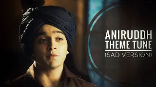 Aniruddh - Theme tune (Sad Version)
