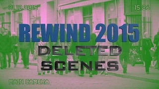 Rewind 2015 Deleted Scenes