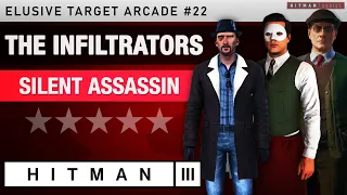 HITMAN 3 - "The Infiltrators" Elusive Target Arcade #22 - Silent Assassin Rating