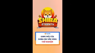 Game mới của Shiba Inu đã sẵn sàng thử nghiệm cho người dùng Việt Nam #coin5s #shibainu