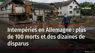 Intempéries en Allemagne : plus de 100 morts et des dizaines de disparus