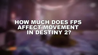 How Much Does FPS Affect Movement in Destiny 2?