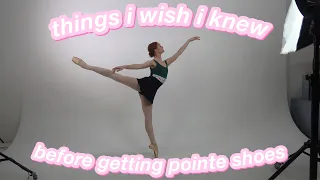 THINGS I WISH I KNEW BEFORE GETTING POINTE SHOES