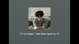 i’m so happy by luke black sped up