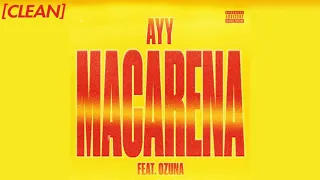 [CLEAN] Tyga - Ayy Macarena (feat. Ozuna) - Remix