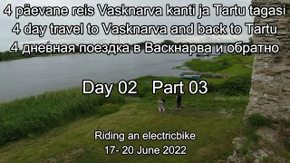 4 päevane reis Vasknarva kanti ja Tartu tagasi  4 дневная поездка в Васкнарва и обратно  Day 02  #03