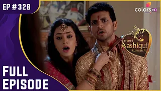 Ranveer ले आया Ishaani को वापिस! | Meri Aashiqui Tum Se Hi | Full Episode | Ep. 328