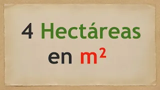 Cuánto es 4 HECTÁREAS en METROS CUADRADOS