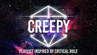 CREEPY - RPG Playlist inspired by Critical Role