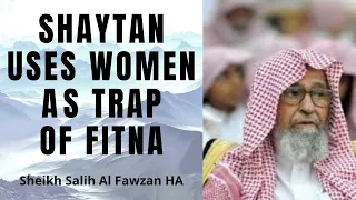 One of the TRAPS of SHAYTAN is WOMEN - Sheikh Salih Al Fawzan HA