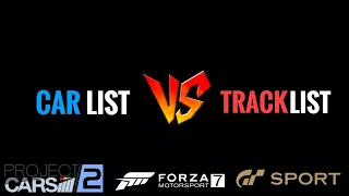 Car List vs Track List || Project Cars 2, Forza Motorsport 7, Gran Turismo Sport