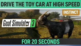 Goat Simulator 3 - Instinct - How to Drive the Toy Car at High Speed for 20 Seconds